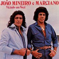 Joao Mineiro & Marciano – Viciado Em Voce