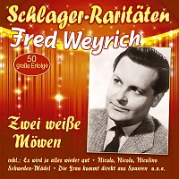Fred Weyrich – Zwei weiße Möwen - 50 große Erfolge