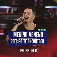 Felipe Grilo – Menina Veneno / Preciso Te Encontrar [Ao Vivo]