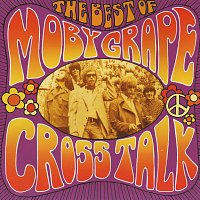 Moby Grape – Crosstalk - The Best Of
