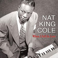 Nat King Cole – When I Fall in Love - 50 Great Love Songs
