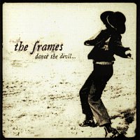 The Frames – Dance The Devil