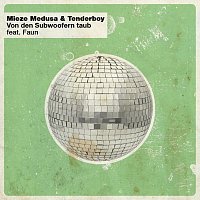 Mieze Medusa & Tenderboy, Faun – Von den Subwoofern taub (feat. FAUN)