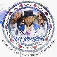 Rycardo Moreno, Ana Boheme, Fernanda Pena – ?Eh Bombón!