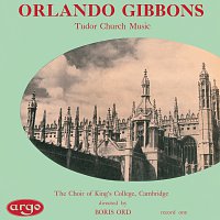 Choir of King's College, Cambridge, Hugh Maclean, Boris Ord – Gibbons: Tudor Church Music (Anthems & Voluntaries)