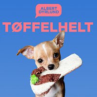 Albert Dyrlund – Toffelhelt