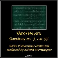 Berlin Philharmonic Orchestra – Beethoven: Symphony NO. 3, OP. 55