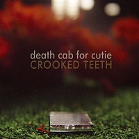 Death Cab For Cutie – Crooked Teeth