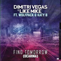 Dimitri Vegas & Like Mike – Find Tomorrow (Ocarina)