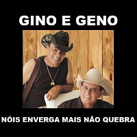 Gino & Geno – Nóis Enverga Mais Nao Quebra