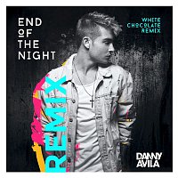 Danny Avila – End Of The Night (White Chocolate Remix)
