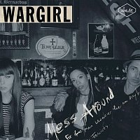 Wargirl – Mess Around