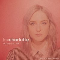 Be Charlotte – Do Not Disturb (Live at Abbey Road)