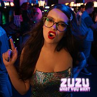 Zuzu – What You Want