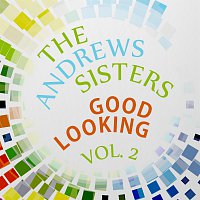 The Andrews Sisters – Good Looking Vol. 2