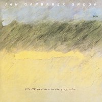 Jan Garbarek Group – It's OK To Listen To The Gray Voice