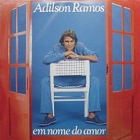 Adilson Ramos – Em Nome do Amor