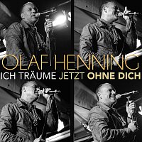 Olaf Henning – Ich traume jetzt ohne dich