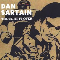 Dan Sartain – Thought It Over