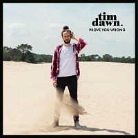 Tim Dawn – Prove You Wrong