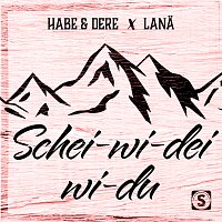 Habe & Dere, LANA – Schei-wi-dei-wi-du
