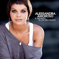 Alessandra Amoroso – Il Mondo In Un Secondo