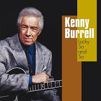 Kenny Burrell – Lucky So and So