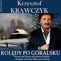 Krzysztof Krawczyk – Kolędy po góralsku - Krzysztof Krawczyk śpiewa kolędy z Kapelą Góralską Marcina Pokusy (Krzysztof Krawczyk Antologia)