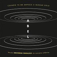 Abel Pintos – Cuando Ya Me Empiece a Quedar Solo (Universo Paralelo - Sinfónico)