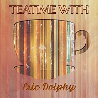 Eric Dolphy – Teatime With