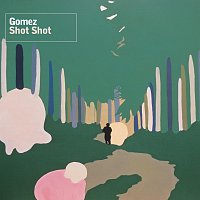 Gomez – Shot Shot