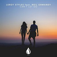 Leroy Styles – Can't Let Go (feat. Neil Ormandy)