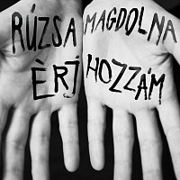 Rúzsa Magdolna – Érj hozzám