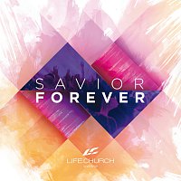 Life.Church Worship – Savior Forever