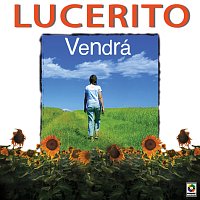 Lucerito – Vendrá