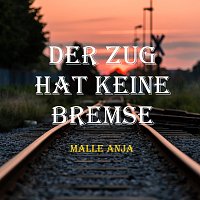 Malle Anja – Der Zug hat keine Bremse [Radio Edit]