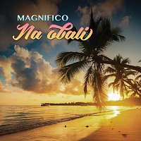Magnifico – Na obali