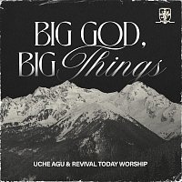 Uche Agu, Revival Today Worship – Big God, Big Things [Live]