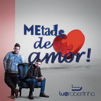 Lu & Robertinho – Metade de Amor