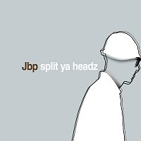 Jbp – Split Ya Headz