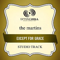 The Martins – Except For Grace