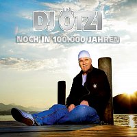 DJ Otzi – Noch in 100.000 Jahren [Digital Version]