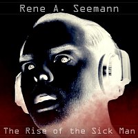 Rene Arie Seemann – The Rise of the Sick Man