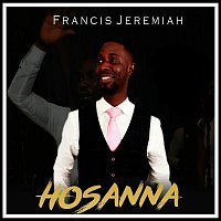 Francis Jeremiah – Hosanna