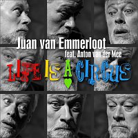 Juan van Emmerloot – Life Is A Circus (feat. Anton van der Mee)