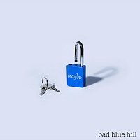bad blue hill – Maybe