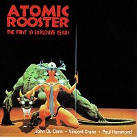 Atomic Rooster – The First 10 Explosive Years