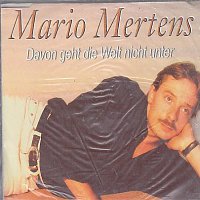 Mario Mertens – Davon geht die Welt nicht unter