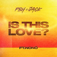 PBH & JACK, Nono – Is This Love?