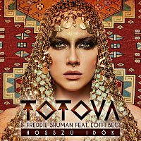 Totova & Freddie Shuman, Begi Lotfi – Hosszú Idők